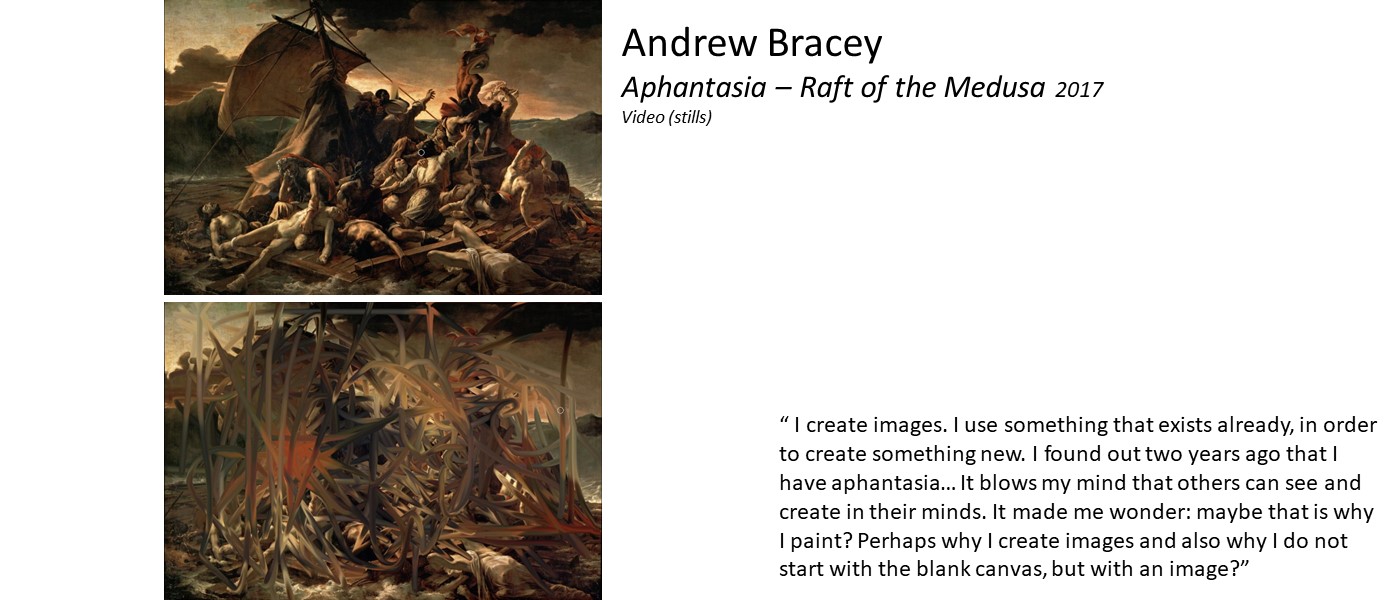 Artwork by Andrew Bracey (two movie stills - Raft of the medusa in different stages of digital manipulation) and quote 'I use something that exists already, in order to create something new. I found out two years ago that  I have aphantasia… Maybe that is why I paint? Perhaps why I create images and also why I do not start with the blank canvas, but with an image?'