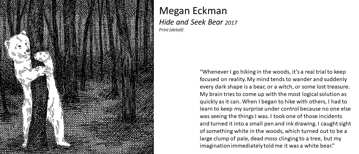 artwork by Megan Eckman (drawing of a polar bear hiding behind a tree) and quote “Whenever I go hiking in the woods, it’s a real trial to keep focused on reality. My mind tends to wander and suddenly every dark shape is a bear, or a witch. I drew one of those incidents: a large clump of pale, dead moss clinging to a tree - my imagination immediately told me it was a white bear.”